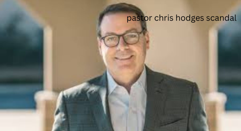 pastor chris hodges scandal